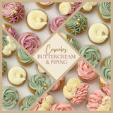 Cupcakes - Buttercream & Piping | Saturday 9th May - 10am till 12.30pm
